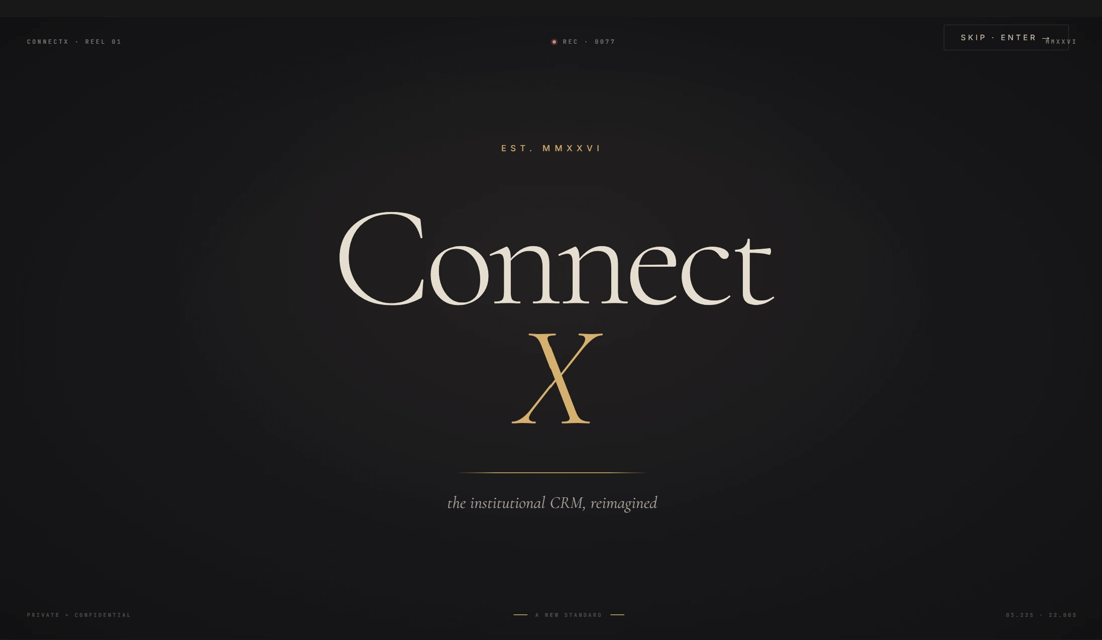 ConnectX cinematic intro — serif Connect with italic gold X over warm-ivory ground, eyebrow EST. MMXXVI, subtitle the institutional CRM, reimagined